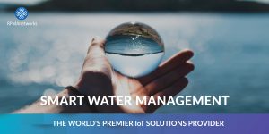 Smart Water Management: What You Need To Know | RPMANetworks